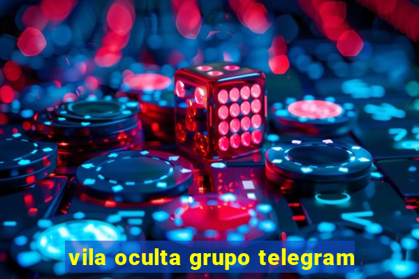 vila oculta grupo telegram